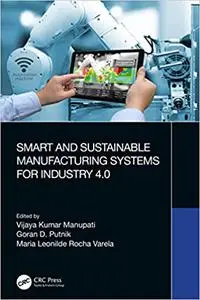 Smart and Sustainable Manufacturing Systems for Industry 4.0