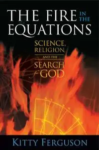 The Fire in the Equations: Science Religion & Search For God (repost)