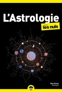 L'Astrologie pour les, 2e éd. - Rae Orion