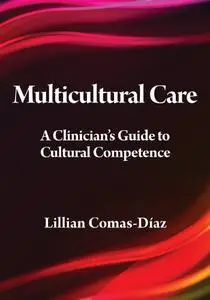 Multicultural Care: A Clinician's Guide to Cultural Competence (Repost)