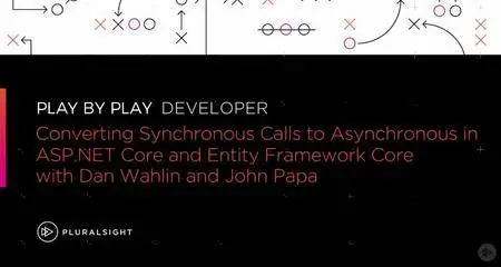 Play by Play: Converting Synchronous Calls to Asynchronous in ASP.NET Core and Entity Framework Core