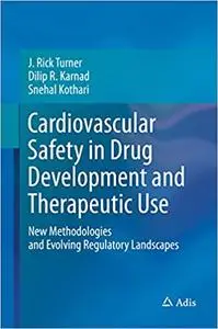 Cardiovascular Safety in Drug Development and Therapeutic Use: New Methodologies and Evolving Regulatory Landscapes