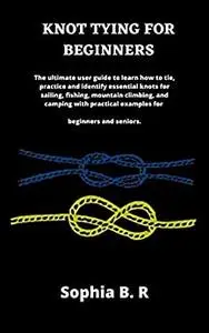 KNOT TYING FOR BEGINNERS