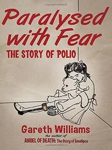 Paralysed with Fear: The Story of Polio (Repost)