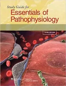 Study Guide for Essentials of Pathophysiology: Concepts of Altered Health States Third Edition