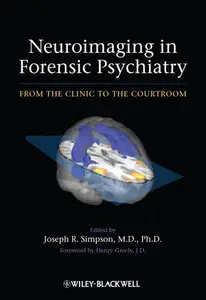 Neuroimaging in Forensic Psychiatry: From the Clinic to the Courtroom