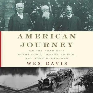 American Journey: On the Road with Henry Ford, Thomas Edison, and John Burroughs [Audiobook]