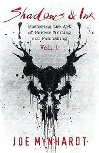 Shadows & Ink: Mastering the Art of Horror Writing and Publishing