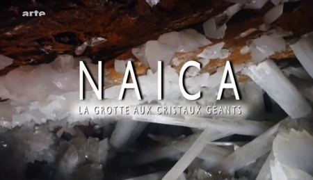 (Arte) Naica - la grotte aux cristaux géants (2010)