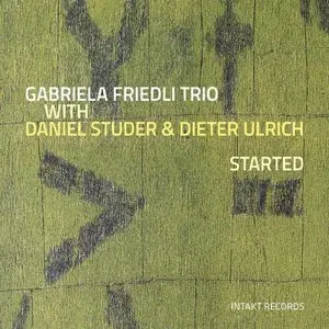 Gabriela Friedli Trio - Started (2013)