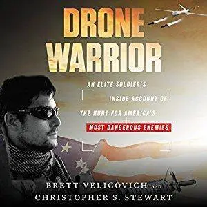 Drone Warrior: An Elite Soldier's Inside Account of the Hunt for America's Most Dangerous Enemies [Audiobook]