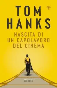 Tom Hanks - Nascita di un capolavoro del cinema