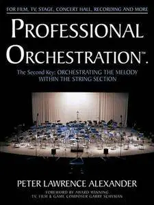 Professional Orchestration, Volume 2a: Orchestrating the Melody Within the String Section
