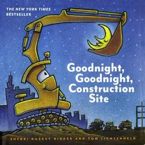 «Goodnight, Goodnight, Construction Site» by Sherri Duskey Rinker