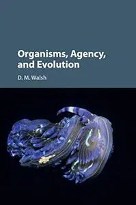 Organisms, Agency, and Evolution