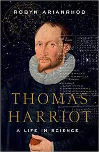 Thomas Harriot: A Life in Science (repost)