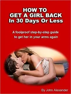 Re-Attraction: How To Get Your Woman Back In 30 Days or Less