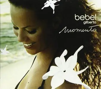 Bebel Gilberto - Momento (2007) (Repost)