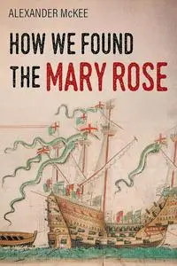 How We Found the Mary Rose (Trials and Tribulations at Sea)