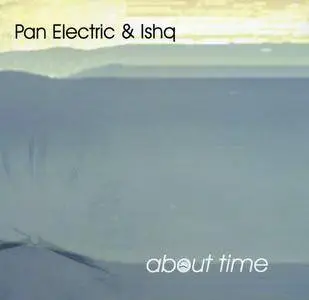 Pan Electric & Ishq - About Time (2008)