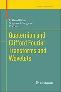 Quaternion and Clifford Fourier Transforms and Wavelets (Repost)