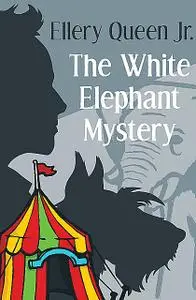 «The White Elephant Mystery» by Ellery Queen Jr.