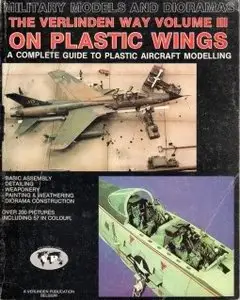 The Verlinden Way Volume III - On Plastic Wings