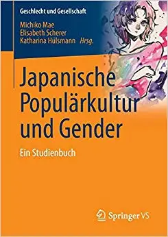 Japanische Populärkultur und Gender: Ein Studienbuch