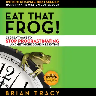 «Eat That Frog!» by Brian Tracy