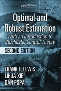 Optimal and Robust Estimation: With an Introduction to Stochastic Control Theory, Second Edition (repost)