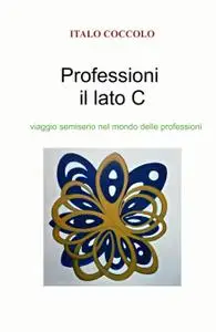 PROFESSIONI – Il Lato C