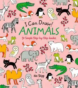 I Can Draw! Animals : 50 Simple Step-by-Step Guides