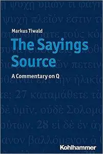 The Sayings Source: A Commentary on Q