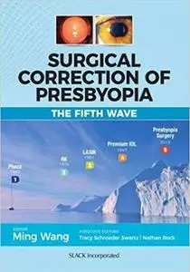 Surgical Correction of Presbyopia: The Fifth Wave
