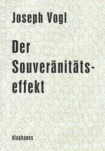 Joseph Vogl - Der Souveränitätseffekt (2015)