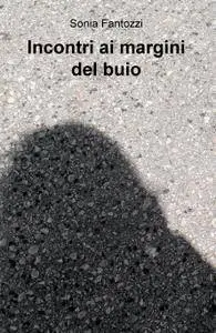 Incontri ai margini del buio