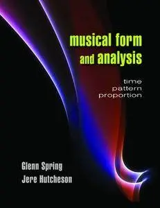 Musical Form and Analysis: Time, Pattern, Proportion