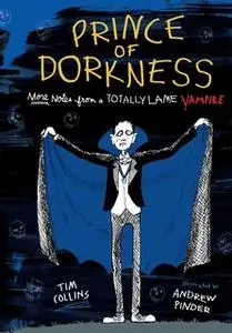 «Prince of Dorkness: More Notes from a Totally Lame Vampire» by Tim Collins