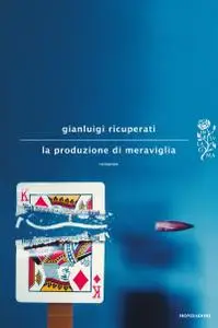 Gianluigi Ricuperati - La produzione di meraviglia