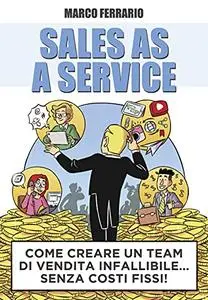 Sales as a service: come creare un team di vendita infallibile... senza costi fissi!