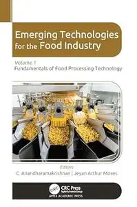 Emerging Technologies for the Food Industry: Volume 1