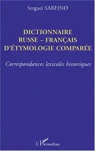Dictionnaire Russe-Francais D'Etymologie Comparee: Correspondances Lexicales Historiques