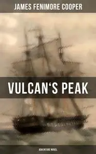 «Vulcan's Peak (Adventure Novel)» by James Fenimore Cooper