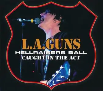 L.A. Guns - Hellraisers Ball: Caught In The Act (2008)