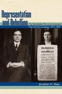 Representation and Rebellion: The Rockefeller Plan at the Colorado Fuel and Iron Company, 1914-1942