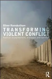 Transforming Violent Conflict: Radical Disagreement, Dialogue and Survival (Repost)