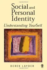 Social and Personal Identity: Understanding Yourself by Derek Layder