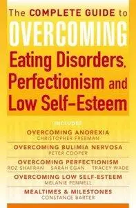 The Complete Guide to Overcoming Eating Disorders, Perfectionism and Low Self-Esteem (Repost)