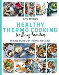 Healthy Thermo Cooking for Busy Families: For all brands of thermo appliance