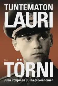 «Tuntematon Lauri Törni» by Oula Silvennoinen,Juha Pohjonen